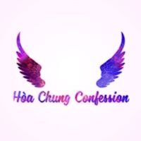 Hòa Chung Confession - Chính Hãng chat bot